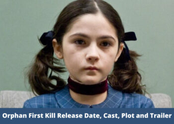 Orphan First Kill Release Date, Cast, Plot and Trailer