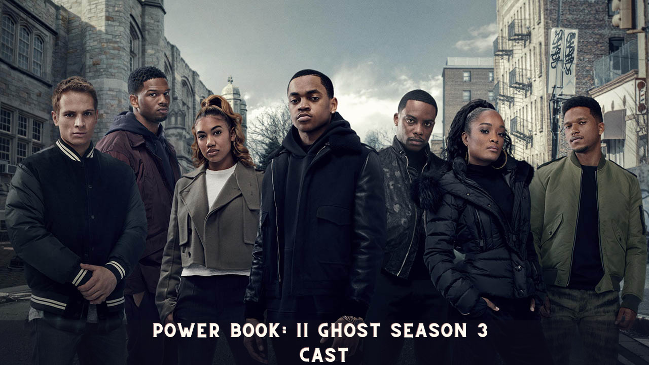 Power Book: II Ghost Season 3 Cast