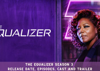 The Equalizer Season 3 Release Date, Episodes, Cast and Trailer