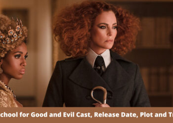 The School for Good and Evil Cast, Release Date, Plot and Trailer