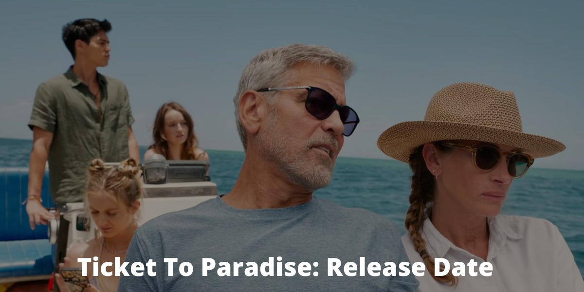 Ticket To Paradise: Release Date