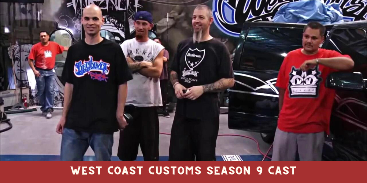 West Coast Customs Season 9 Cast