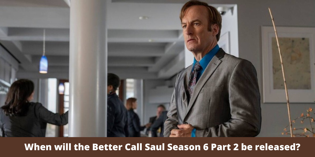 When will the Better Call Saul Season 6 Part 2 be released?