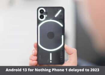 Android 13 for Nothing Phone 1 delayed to 2023