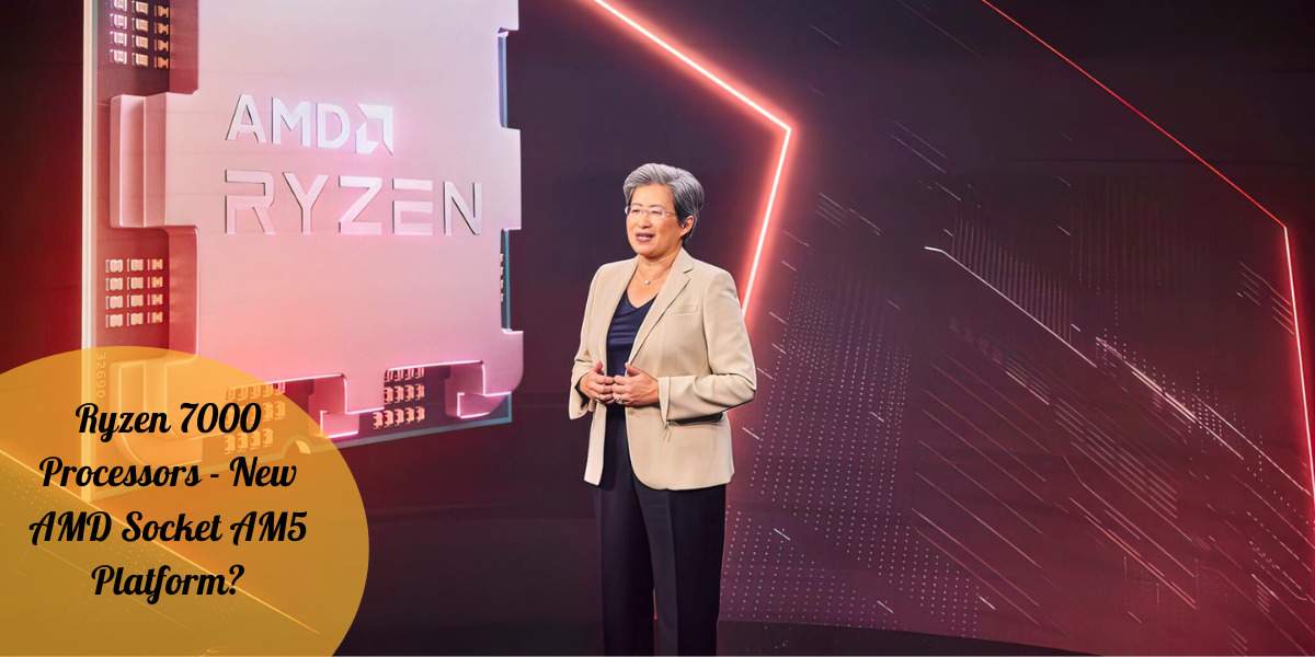 Ryzen 7000 Processors - New AMD Socket AM5 Platform?