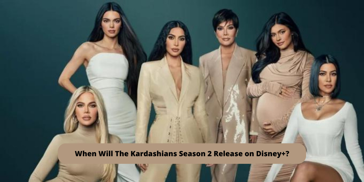 When Will The Kardashians Season 2 Release on Disney+?