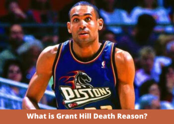 What is Grant Hill Death Reason?