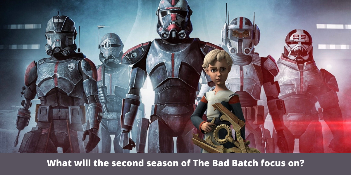What will the Star Wars The Bad Batch Season 2 focus on? 