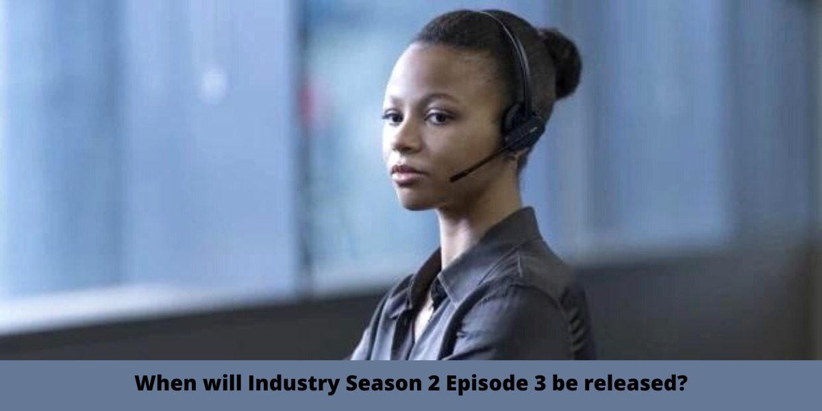 When will Industry Season 2 Episode 3 be released?