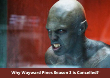 Why Wayward Pines Season 3 is Cancelled?