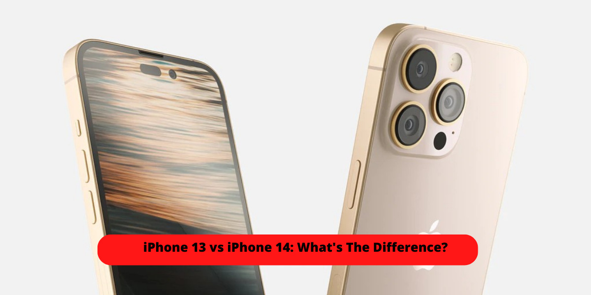 iPhone 13 vs iPhone 14: What's The Difference?