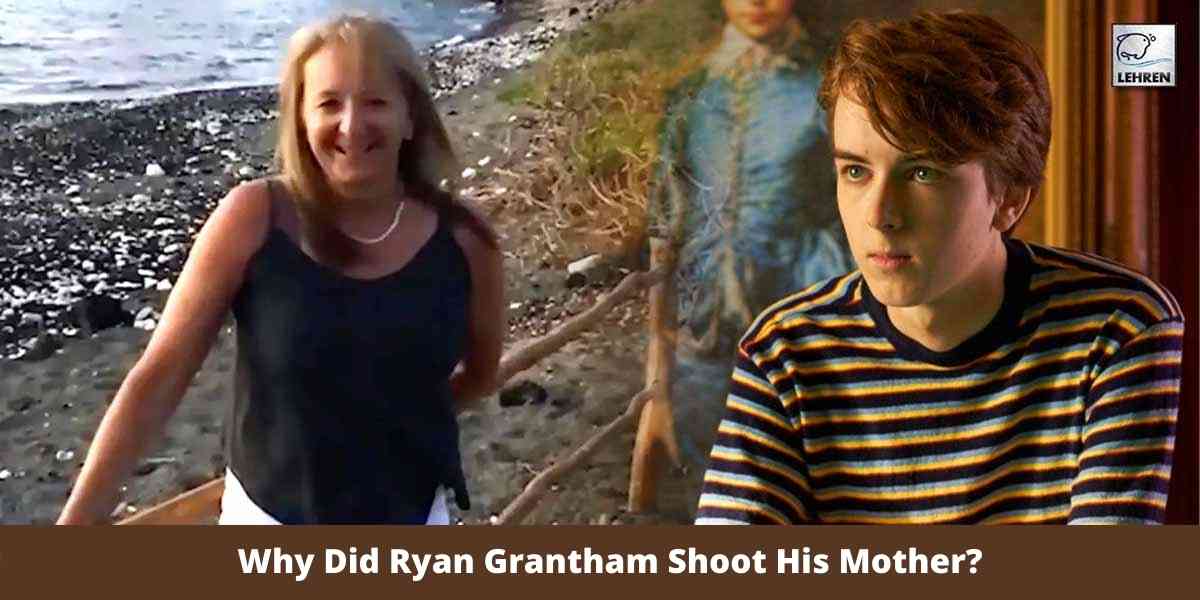 Why Did Ryan Grantham Shoot His Mother?