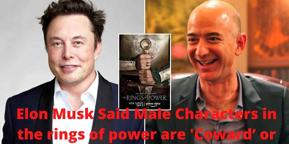 Elon Musk Said Male Characters in the rings of power are 'Coward’ or ‘Jerk'