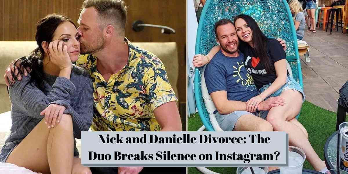 Nick and Danielle Divorce: The Duo Breaks Silence on Instagram?
