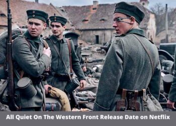 All Quiet On The Western Front Release Date on Netflix