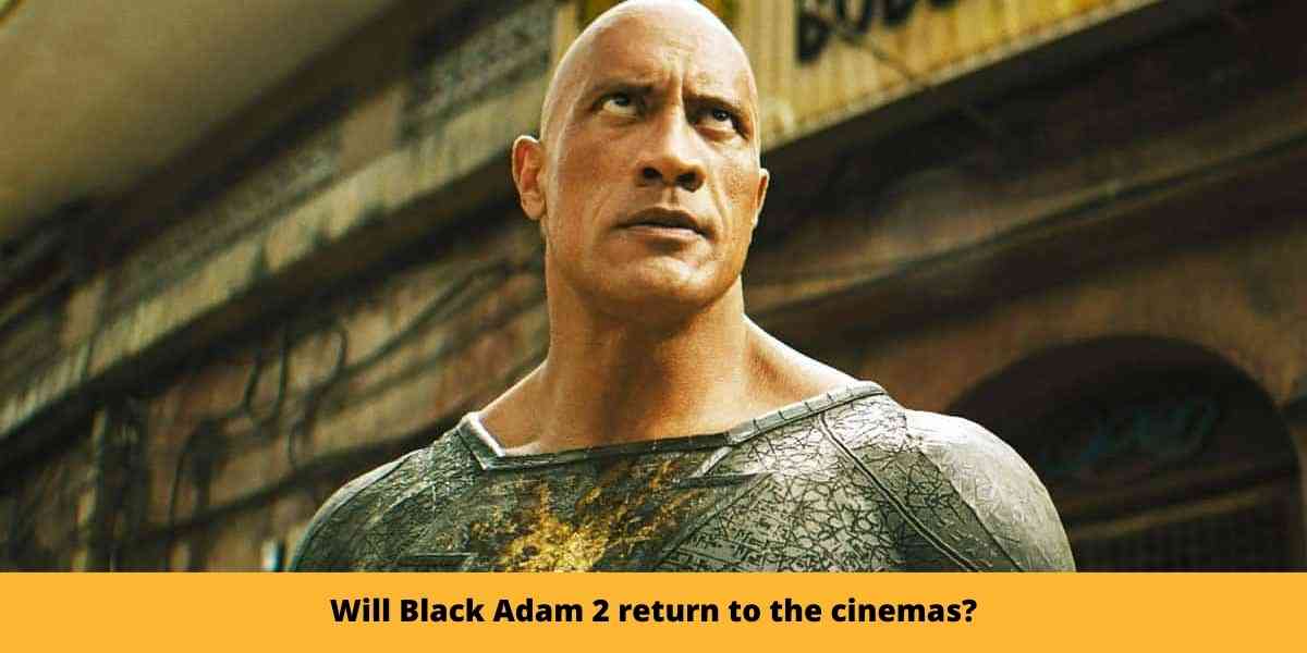 Will Black Adam 2 return to the cinemas?