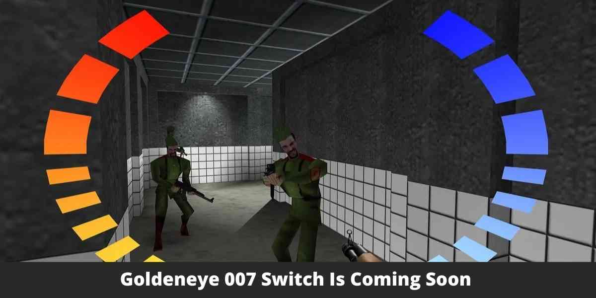 Goldeneye 007 Switch Is Coming Soon 