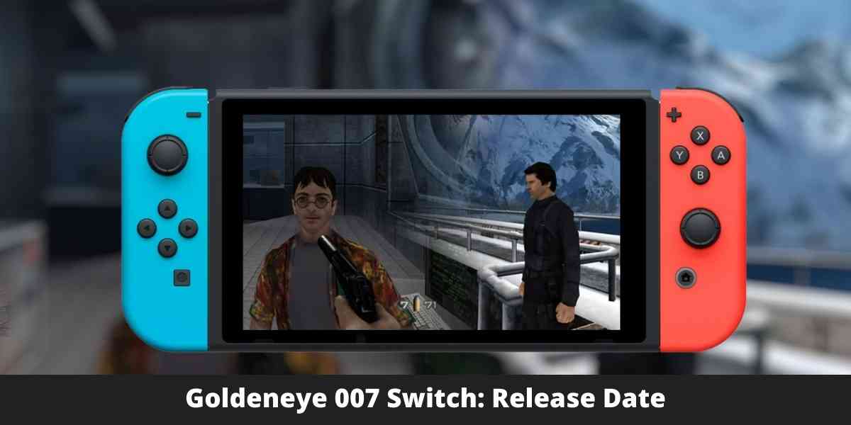 Goldeneye 007 Switch: Release Date