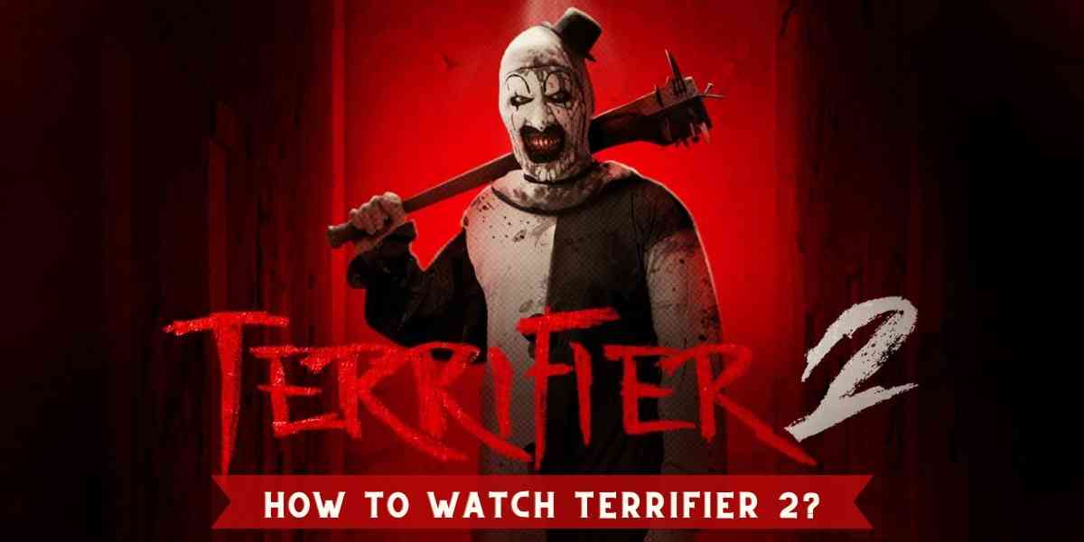 How to Watch Terrifier 2?
