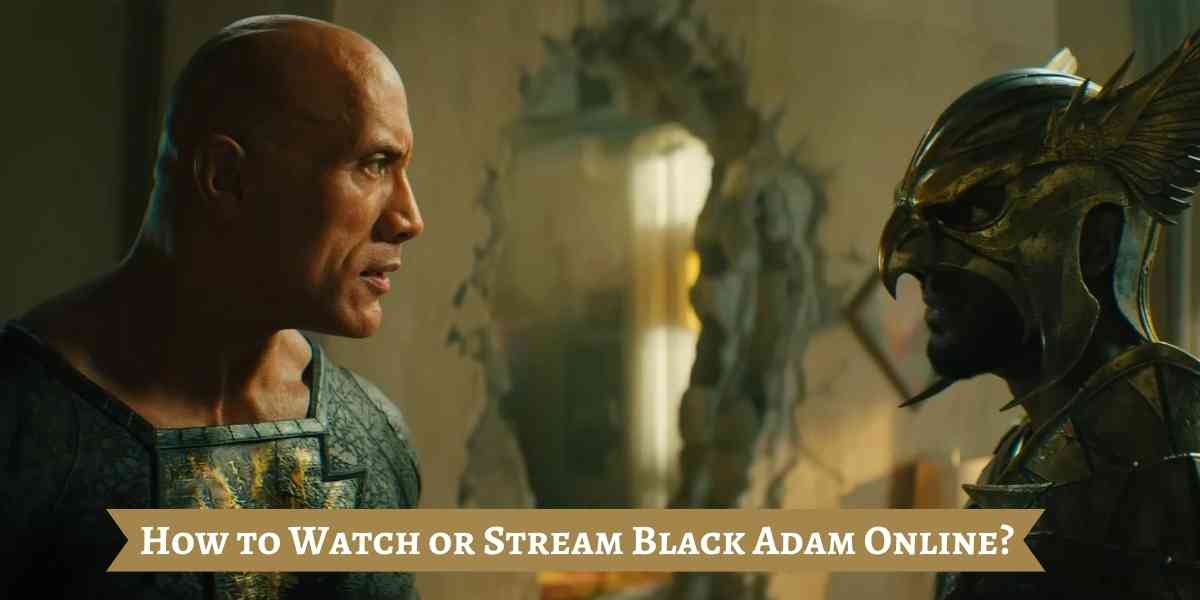 How to Watch or Stream Black Adam Online?