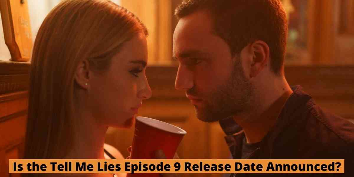 Is the Tell Me Lies Episode 9 Release Date Announced?