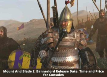Mount And Blade 2: Bannerlord Release Date, Time and Price for Consoles