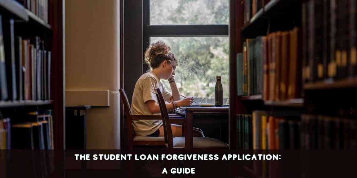 The Student Loan Forgiveness Application: A Guide
