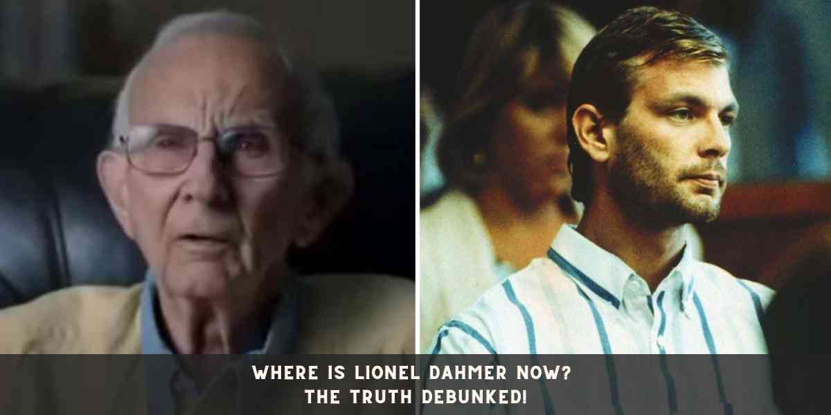 Where is Lionel Dahmer Now? The Truth Debunked!