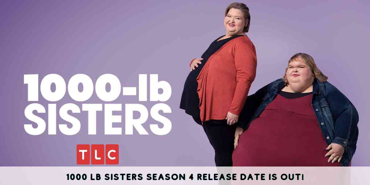 1000 Lb Sisters Season 4 Release Date is Out!