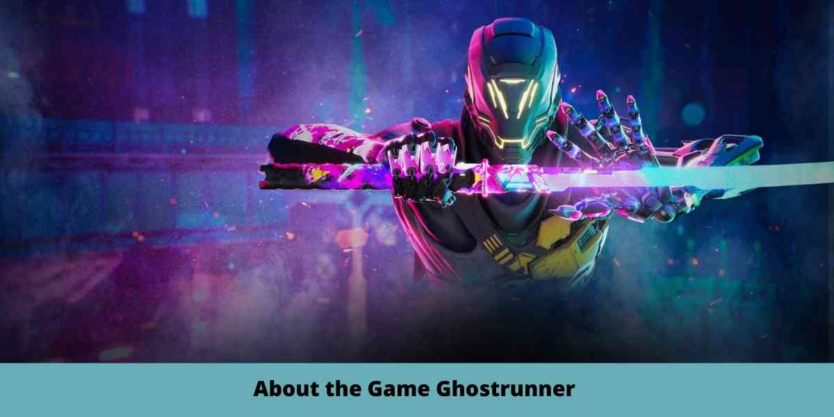 About the Game Ghostrunner