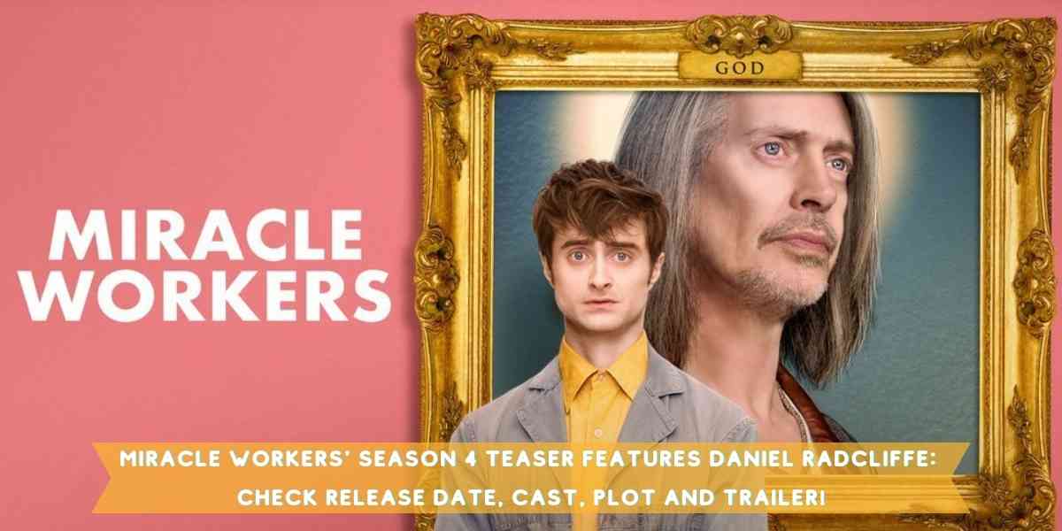 Miracle Workers' Season 4 Teaser Features Daniel Radcliffe: Check Release Date, Cast, Plot and Trailer!