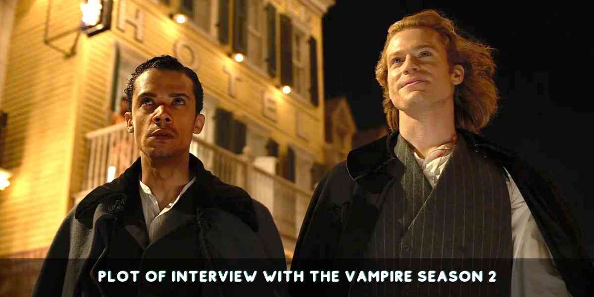 Plot of Interview with The Vampire Season 2