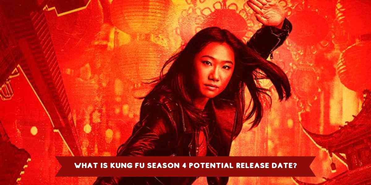 What is Kung Fu Season 4 Potential Release Date?