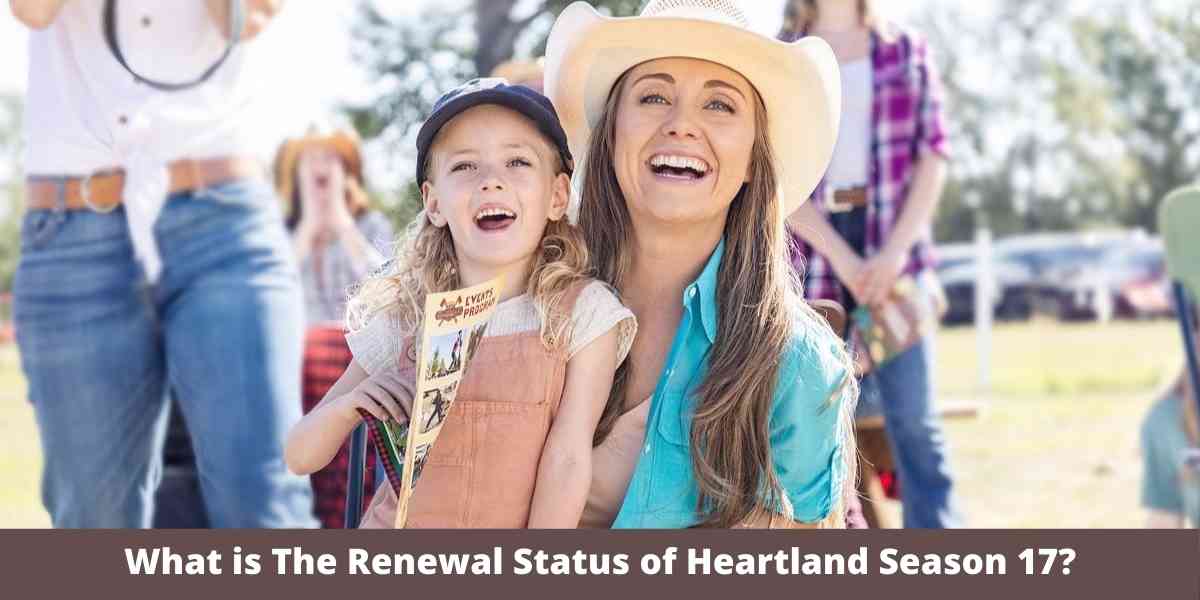 What is The Renewal Status of Heartland Season 17?