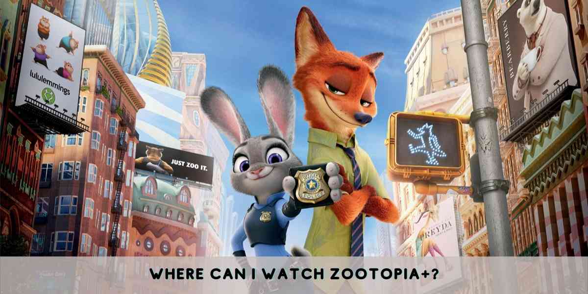 Where can I watch Zootopia+?