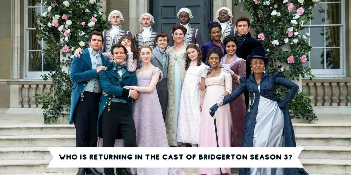 Who is returning in the Cast of Bridgerton Season 3?