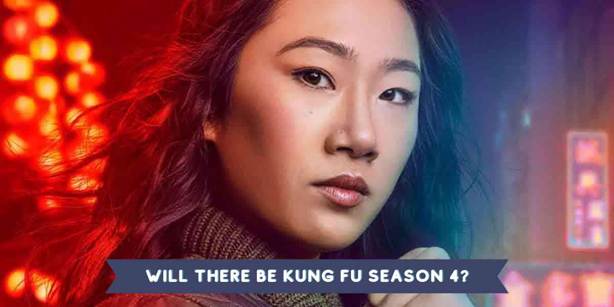 Will There be Kung Fu Season 4?