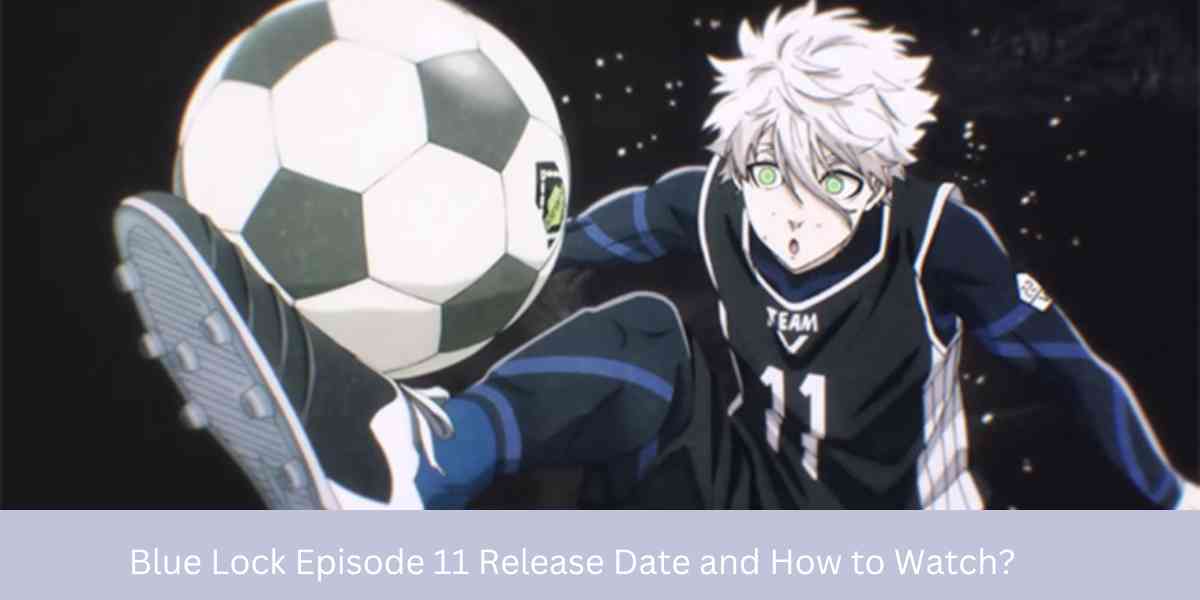 Blue Lock Episode 11 Release Date and How to Watch