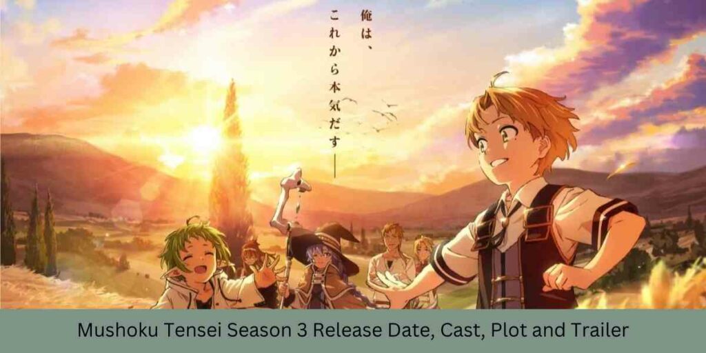 Mushoku Tensei Season 3 Release Date, Cast, Plot and Trailer