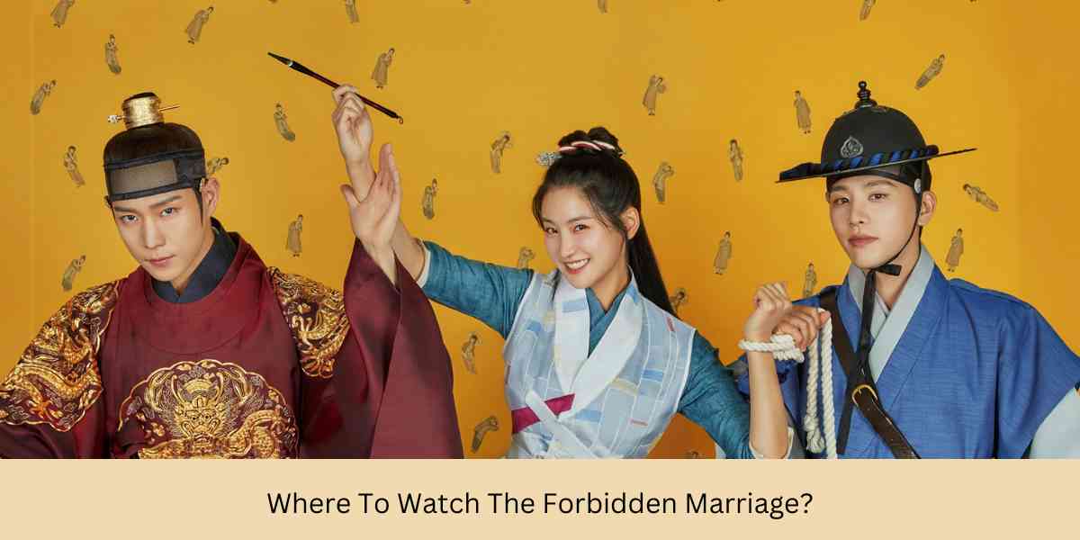 Where To Watch The Forbidden Marriage