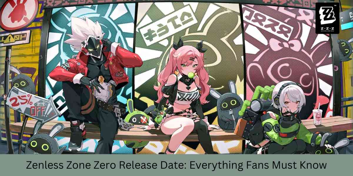 Zenless Zone Zero Release Date Everything Fans Must Know
